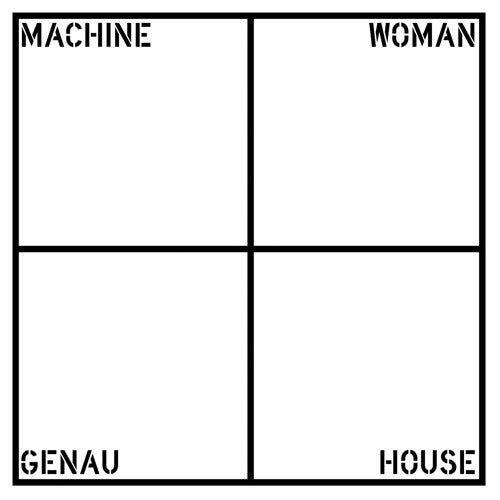 Machine Woman – Genau House (Kassem Mosse)