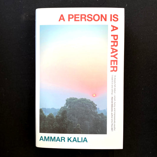 Ammar Kalia - A Person Is A Prayer