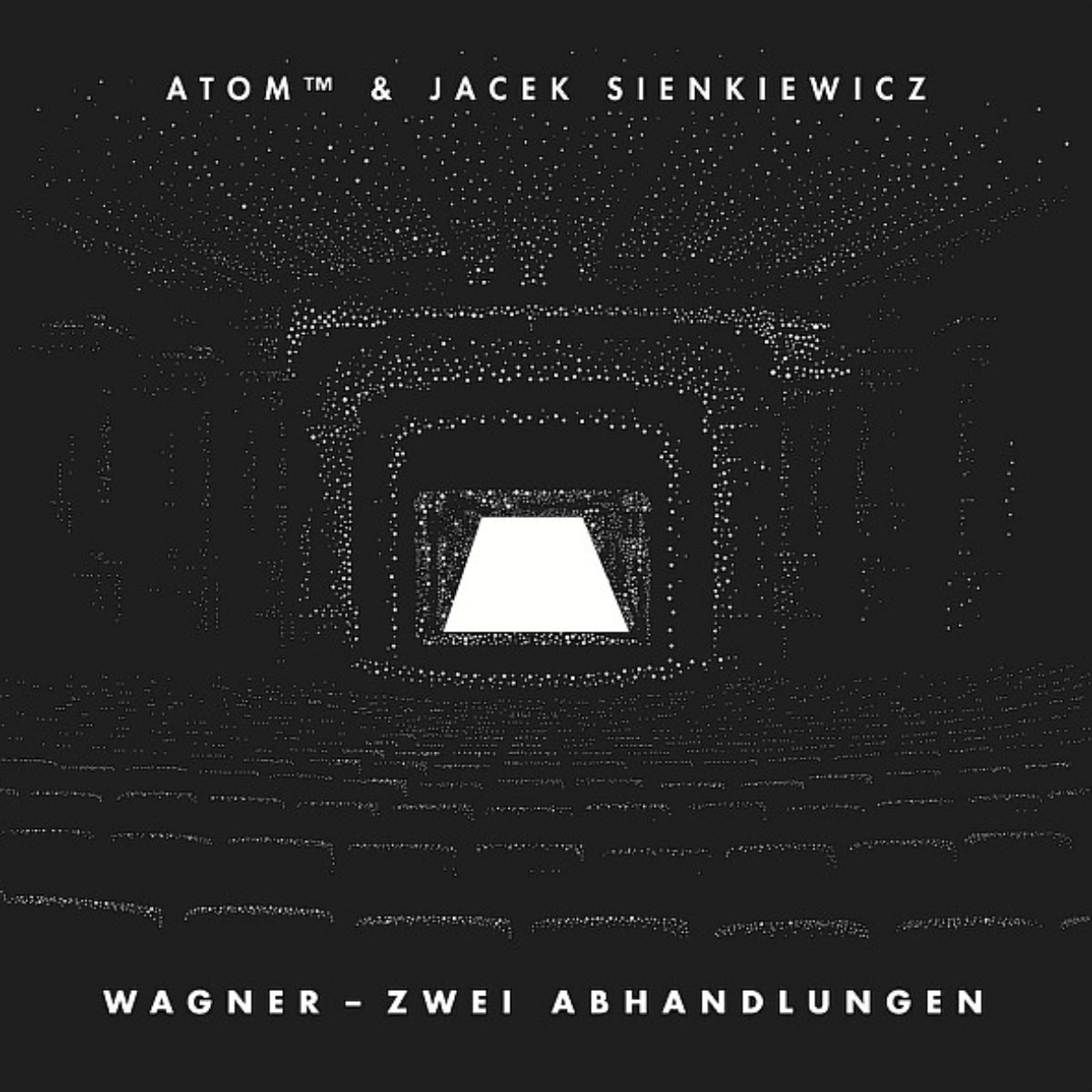 Atom™ & Jacek Sienkiewicz – Wagner Zwei Abhandlungen