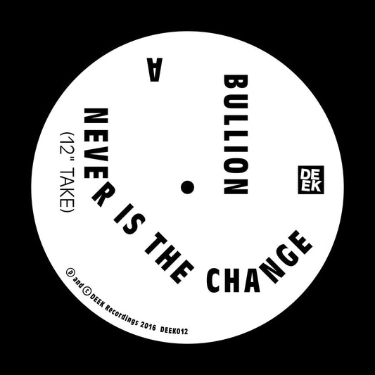 Bullion - Never Is The Change (12" Takes)