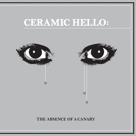 Ceramic Hello – The Absence Of A Canary